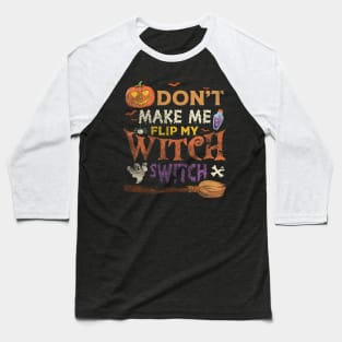 Halloween - don't make me flip my witch switch Baseball T-Shirt